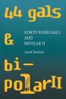 Forty-Four Gals and Bipolar Ii By Josef Beckon Cover Image
