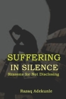 Suffering in Silence: Reasons for Not Disclosing By Razaq Adekunle Cover Image