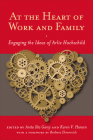At the Heart of Work and Family: Engaging the Ideas of Arlie Hochschild (Families in Focus) Cover Image
