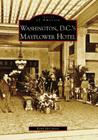Washington, D.C.'s Mayflower Hotel (Images of America) Cover Image