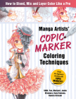 Manga Artists Copic Marker Coloring Techniques: Learn How to Blend, Mix and Layer Color Like a Pro Cover Image