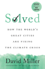 Solved: How the World's Great Cities Are Fixing the Climate Crisis Cover Image