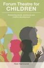 Forum Theatre for Children: Enhancing Social, Emotional and Creative Development By Nick Hammond Cover Image