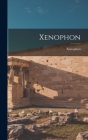 Xenophon By Xenophon Cover Image