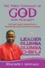The Third Covenant of God with Humanity: God Now Dwells Among Men to Manifest His Will on Earth as in Heaven Cover Image