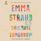 This Time Tomorrow: A Novel By Emma Straub, Marin Ireland (Read by) Cover Image