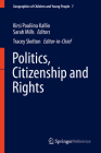 Politics, Citizenship and Rights (Geographies of Children and Young People #7) By Kirsi Pauliina Kallio (Editor), Sarah Mills (Editor), Tracey Skelton (Editor) Cover Image