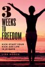 3 Weeks To Freedom: Kick-Start Your Kick-Ass Life In 21 Days By Lisa Hodge Cover Image