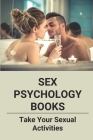 Sex Psychology Books: Take Your Sexual Activities: Pleading You For Sex Cover Image