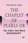 The Chaplet Of Pearls Or The White And Black Ribaumont Cover Image