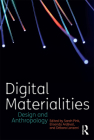 Digital Materialities: Design and Anthropology By Sarah Pink (Editor), Elisenda Ardèvol (Editor), Dèbora Lanzeni (Editor) Cover Image