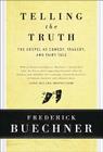 Telling the Truth: The Gospel as Tragedy, Comedy, and Fairy Tale By Frederick Buechner Cover Image