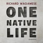 One Native Life By Richard Wagamese, Christian Baskous (Read by) Cover Image