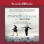 Mindfulness at Work: How to Avoid Stress, Achieve More, and Enjoy Life! Cover Image