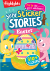 Silly Sticker Stories: Easter (Highlights Hidden Pictures Silly Sticker Stories) By Highlights (Created by) Cover Image