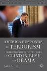 America Responds to Terrorism: Conflict Resolution Strategies of Clinton, Bush, and Obama (Evolving American Presidency) By K. Feste Cover Image