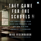 They Came for the Schools: One Town's Fight Over Race and Identity, and the New War for America's Classrooms Cover Image