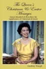 The Queen's Christmas and Easter Messages: Queen Elizabeth II describes the significance of Christmas and Easter By Geoffrey Waugh Cover Image