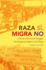 Raza Sí, Migra No: Chicano Movement Struggles for Immigrant Rights in San Diego (Justice) By Jimmy Patiño Cover Image