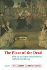 The Place of the Dead By Bruce Gordon (Editor), Peter Marshall (Editor) Cover Image