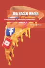 The Social Media: Proven techniques for building your online presence By Alfredo Berlose Cover Image