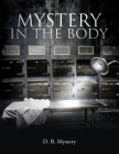 Mystery In The Body By D. B. Mystery Cover Image