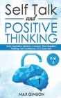 Self Talk and Positive Thinking: The Guide For Inspiration, Courage, Stop Negative Thinking, Neuro Linguistic Programming Cover Image