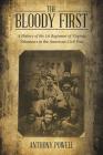 The Bloody First: A History of the 1St Regiment of Virginia Volunteers in the American Civil War By Anthony Powell Cover Image