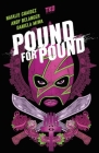 Pound for Pound By Natalie Chaidez, Daniela Miwa (Colorist), Andy Belanger (Illustrator), Serge LaPointe (Letterer) Cover Image