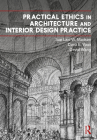 Practical Ethics in Architecture and Interior Design Practice By Sue Lani Madsen, Dana Vaux, David Wang Cover Image