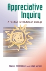 Appreciative Inquiry: A Positive Revolution in Change By David L. Cooperrider, Diana Whitney Cover Image