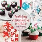 Holiday Cupcakes & Cookies: Adorable ideas for festive cupcakes, cookies, and other treats By Ryland Peters & Small (Compiled by) Cover Image