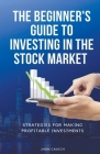 The Beginner's Guide to Investing in the Stock Market By Jerry Con, Jhon Cauich Cover Image