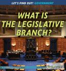 What Is the Legislative Branch? (Let's Find Out! Government) By Matthew Cummings Cover Image