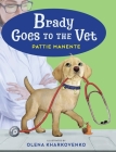 Brady Goes to the Vet By Pattie Manente, Olena Kharkovenko (Illustrator) Cover Image