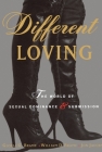 Different Loving: A Complete Exploration of the World of Sexual Dominance and Submission By William Brame, Gloria Brame, Jon Jacobs Cover Image