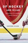 Of Hockey and Hijab: Reflections of a Canadian Muslim Woman Cover Image