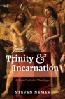 Trinity and Incarnation: A Post-Catholic Theology By Steven Nemes Cover Image