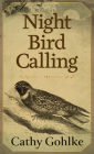 Night Bird Calling By Cathy Gohlke Cover Image