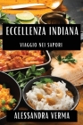 Eccellenza Indiana: Viaggio nei Sapori By Alessandra Verma Cover Image