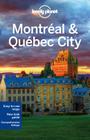 Montreal & Quebec City By Timothy N. Hornyak, Lonely Planet, Gregor Clark Cover Image