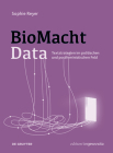 Biomachtdata: Textstrategien Im Politischen Und Postfeministischen Feld (Edition Angewandte) Cover Image