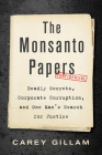 The Monsanto Papers: Deadly Secrets, Corporate Corruption, and One Man’s Search for Justice Cover Image
