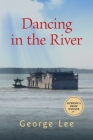 Dancing in the River (Guernica Prize #4) By George Lee Cover Image