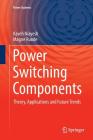 Power Switching Components: Theory, Applications and Future Trends (Power Systems) By Kaveh Niayesh, Magne Runde Cover Image