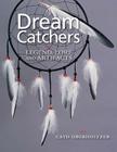 Dream Catchers: Legend, Lore and Artifacts By Cath Oberholtzer Cover Image