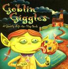 Goblin Giggles: A Ghastly Lift-The-Flap Book By Gene Fehler, Robert Harrison, Lee Calderon (Illustrator) Cover Image