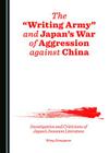 The Â Oewriting Armyâ  And Japanâ (Tm)S War of Aggression Against China: Investigation and Criticisms of Japanâ (Tm)S Invasion Literature Cover Image