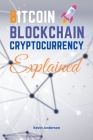 Bitcoin, Blockchain and Cryptocurrency Explained - 2 Books in 1: Learn How to Make Your Crypto Work for You! Discover the Power of DeFi, Yield Farming Cover Image