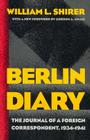 Berlin Diary: The Journal of a Foreign Correspondent, 1934-1941 By William L. Shirer, Gordon A. Craig (Foreword by) Cover Image
